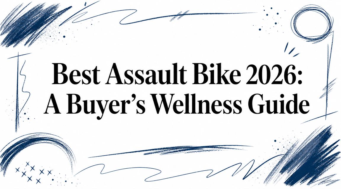 Best Assault Bike 2026: A Buyer's Wellness Guide