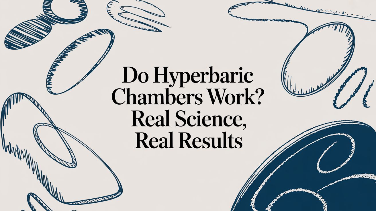 Do Hyperbaric Chambers Work? Real Science, Real Results