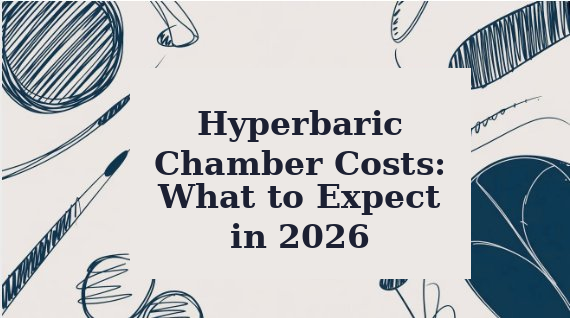 Hyperbaric Chamber Cost: What to Expect in 2026