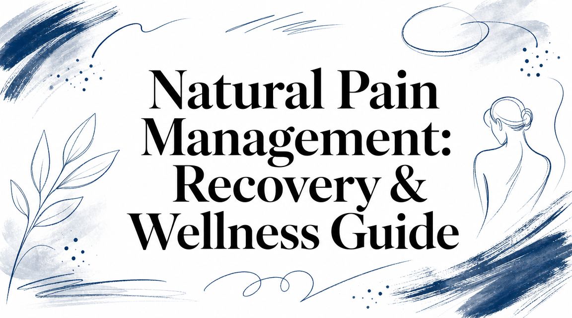 Natural Pain Management: Recovery & Wellness Guide