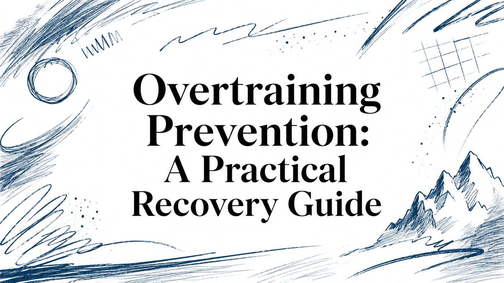 Overtraining Prevention: A Practical Recovery Guide