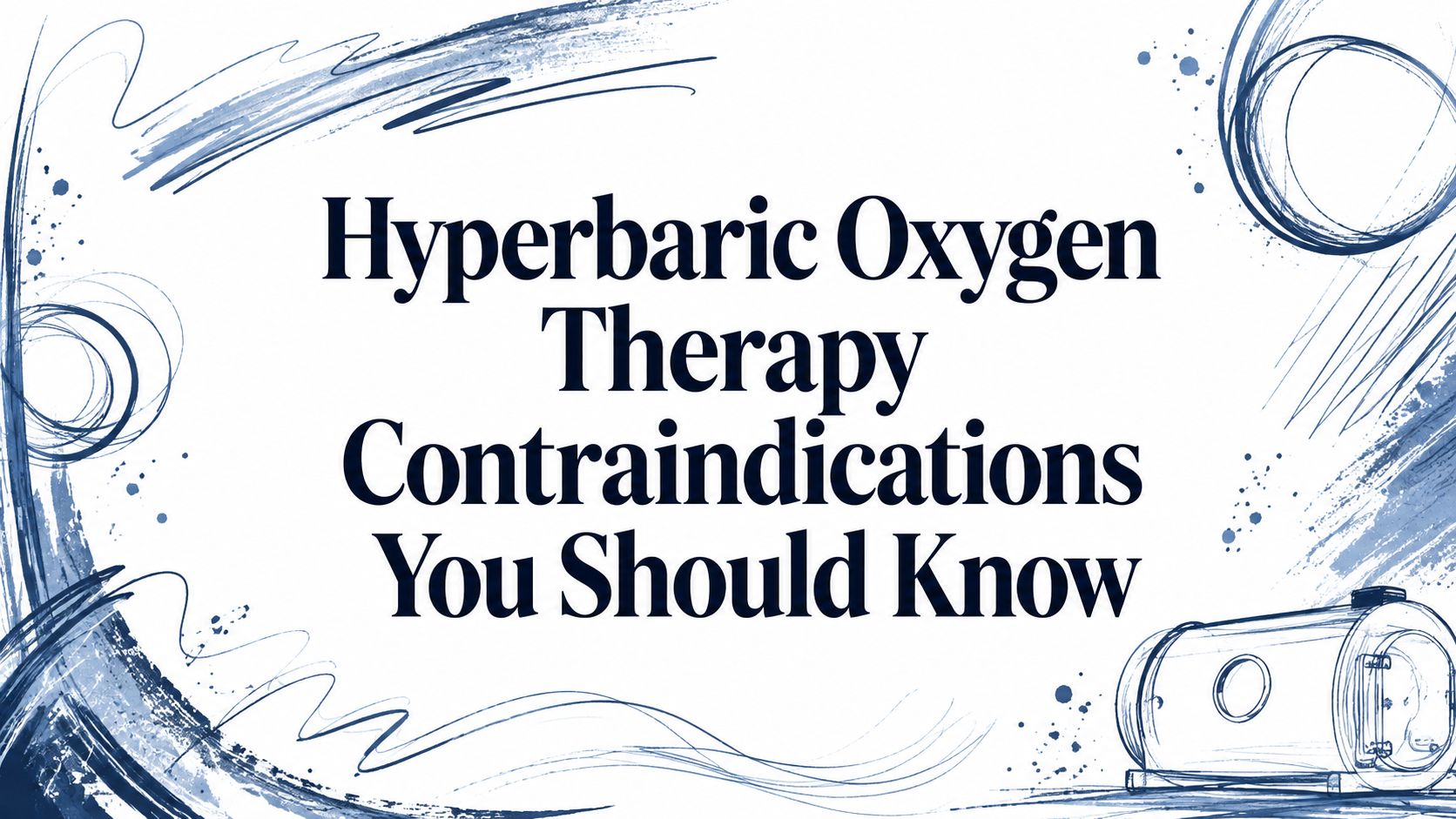 Hyperbaric Oxygen Therapy Contraindications You Should Know